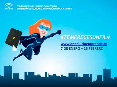 Andaluca Emprende convoca el concurso #temerecesunfilm para animar a las empresas a usar la tecnologa para darse a conocer