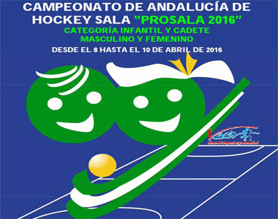El Campeonato de Andaluca de Hockey Sala Prosala 2016 se disputar del prximo 8 al 10 de abril