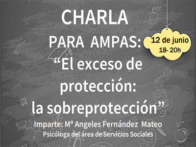 Una charla para AMPAS servir para analizar las consecuencias de - Exceso de proteccin: la sobreproteccin