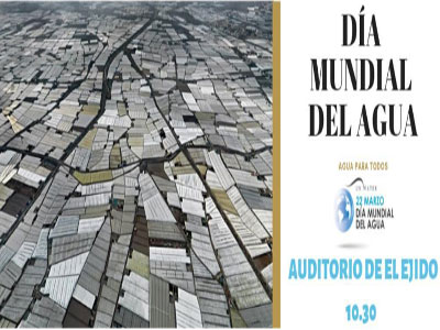 Noticia de Almería 24h: El Ejido conmemora el Día Mundial del Agua con una jornada en la que se pone en valor este importante recurso como presente y futuro de la agricultura en la provincia